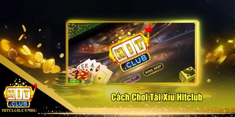 Cách Chơi Tài Xỉu Hitclub