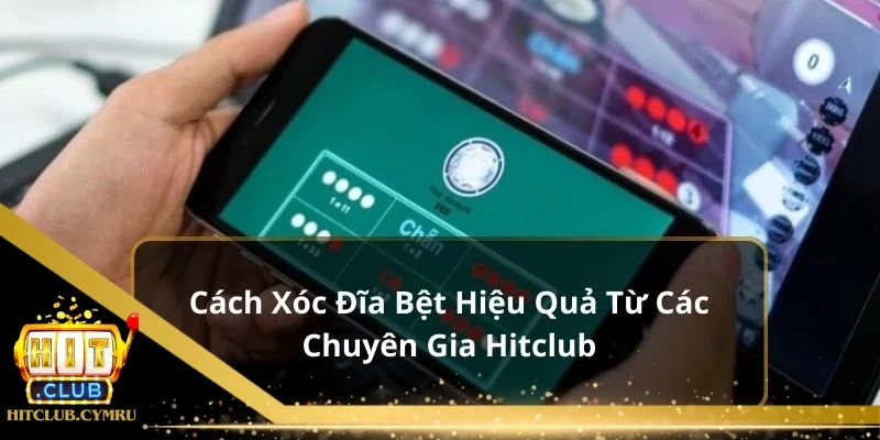 Cách xóc đĩa bệt hiệu quả