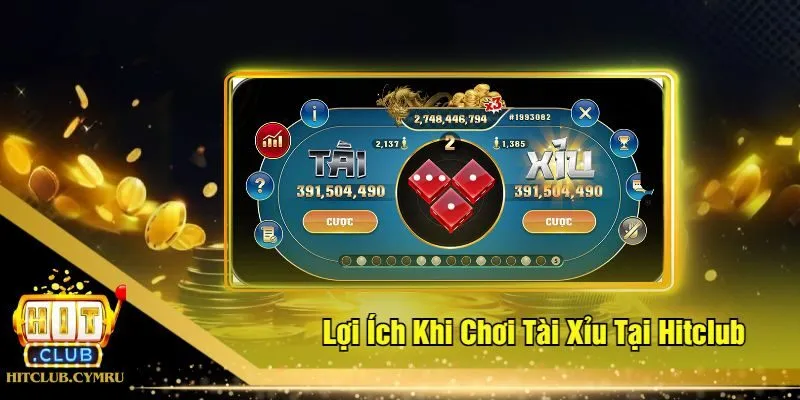 Lợi Ích Khi Chơi Tài Xỉu Tại Hitclub