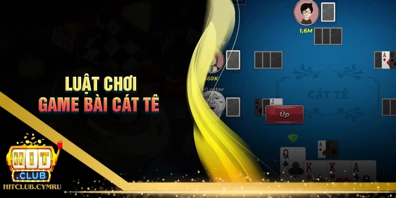 Luật chơi game bài cát tê cho thành viên mới