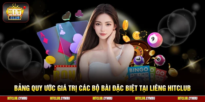 Bảng quy ước giá trị các bộ bài đặc biệt tại Liêng HitClub
