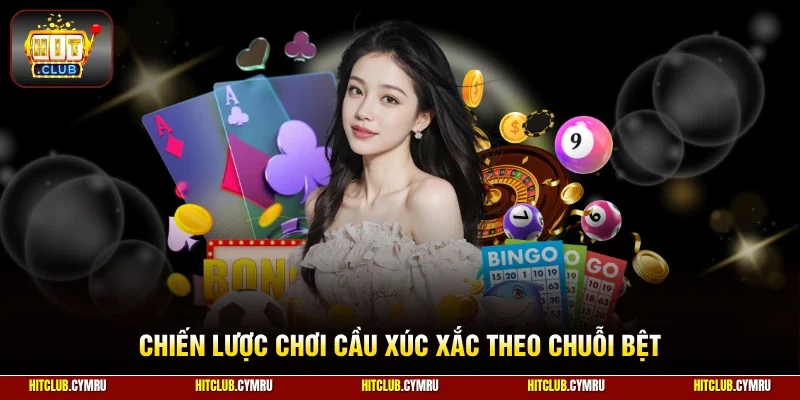 Chiến lược chơi cầu xúc xắc theo chuỗi bệt