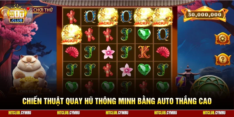 Chiến thuật quay hũ thông minh bằng auto thắng cao