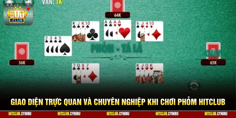 Giao diện trực quan và chuyên nghiệp khi chơi phỏm HitClub
