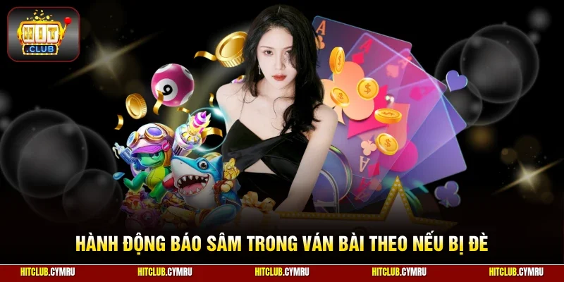 Hành động báo sâm trong ván bài theo nếu bị đè