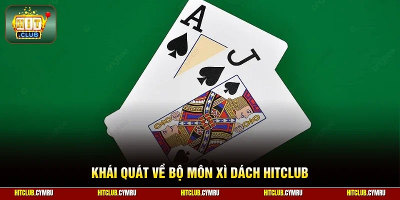 Khái quát về bộ môn xì dách HitClub