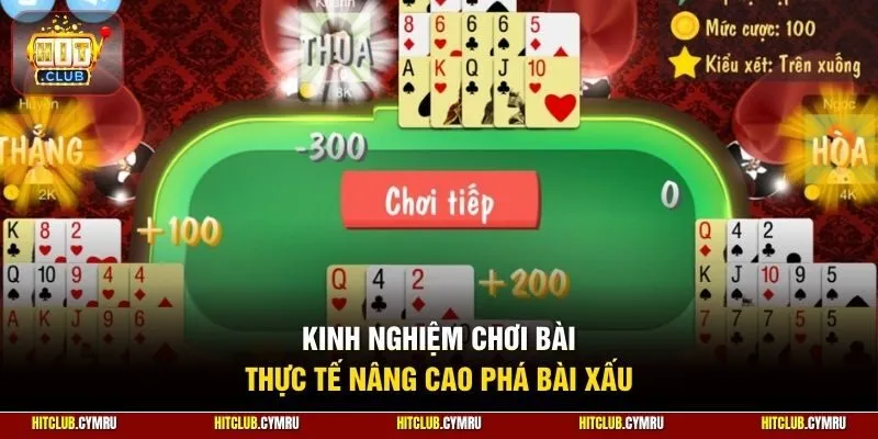 Kinh nghiệm chơi bài thực tế nâng cao phá bài xấu