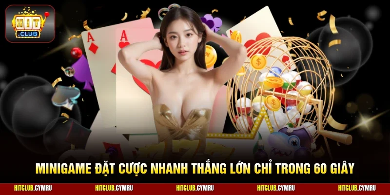 Minigame đặt cược nhanh thắng lớn chỉ trong 60 giây