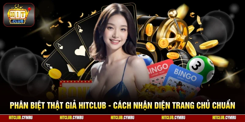 Phân biệt thật giả HitClub