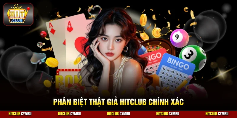 Phân biệt thật giả HitClub chính xác