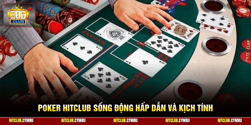 Poker HitClub sống động hấp dẫn và kịch tính