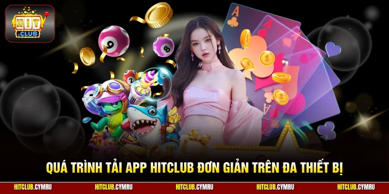 Quá trình tải app HitClub đơn giản trên đa thiết bị