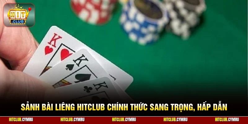Sảnh bài Liêng HitClub chính thức sang trọng, hấp dẫn