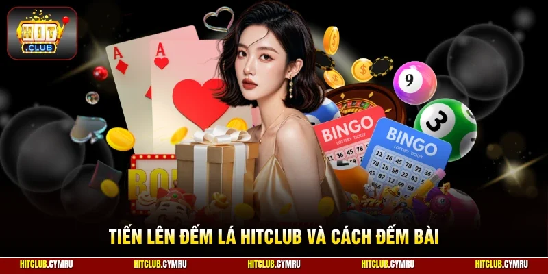 Tiến lên đếm lá HitClub và cách đếm bài