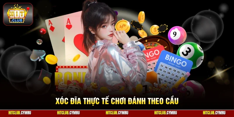 Xóc đĩa thực tế chơi đánh theo cầu